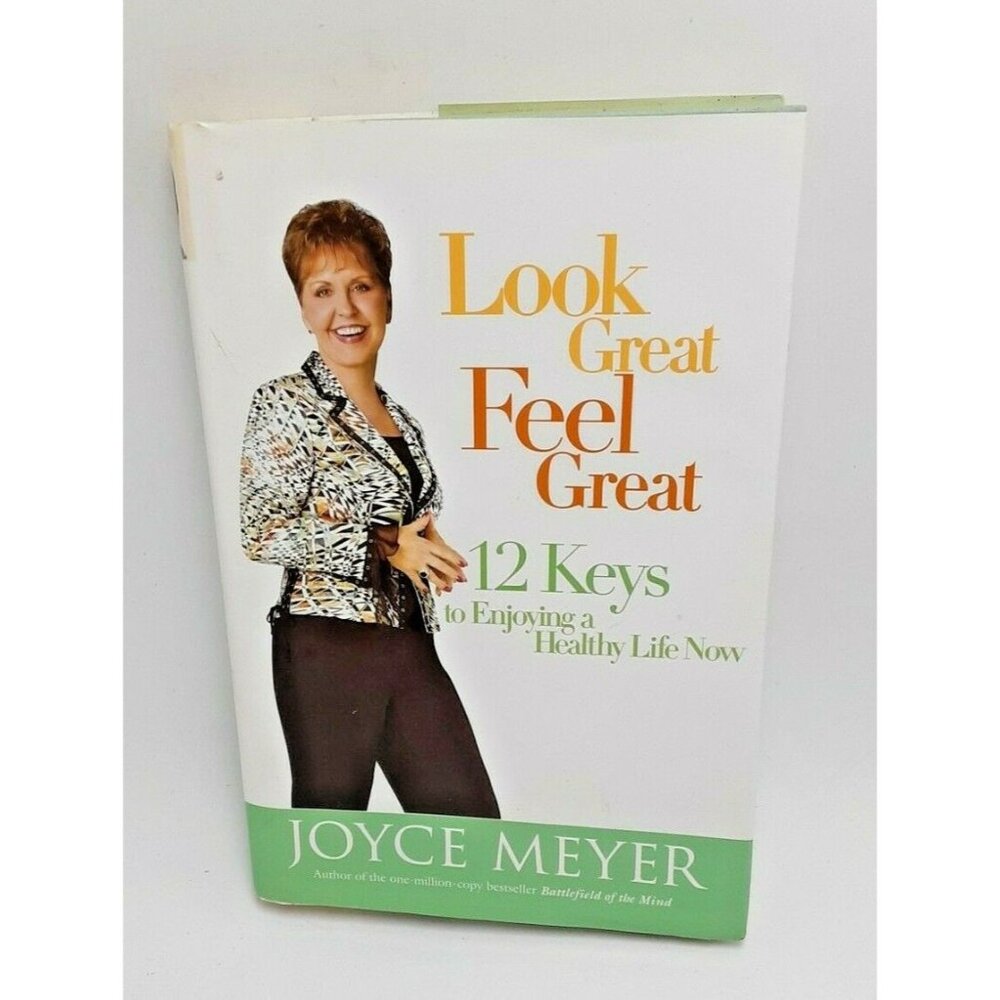 Look Great Feel Great 12 Keys to Enjoying a Healthy Life Now